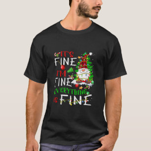 It s Fine I m Fine Everything Is Fine Gnome Christ T-Shirt