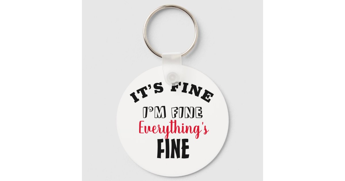 It's Fine. I'm Fine. Everything is Fine. Keychain