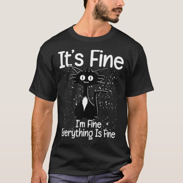 It s Fine I m Fine Everything Is Fine  Sarcastic C T-Shirt (Front)