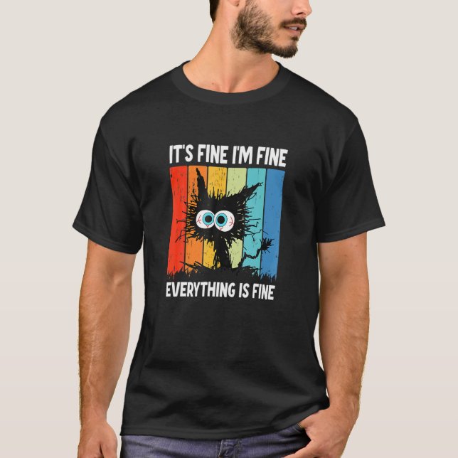 It S Fine I M Fine Everything Is Fine T-Shirt (Front)