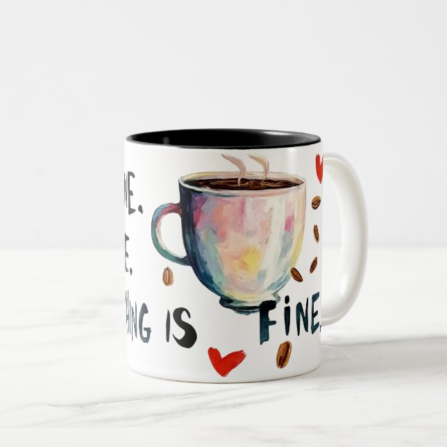 It’s Fine. I’m Fine. Everything is Fine Two-Tone Coffee Mug (Front Right)