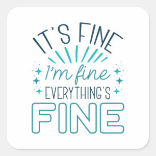 It’s Fine I’m Fine Square Sticker