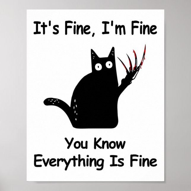 It&# s Fine I&# m Fine You Know Funny Cat  Poster (Front)