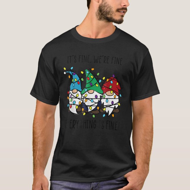 It s Fine We re Fine Everything Is Fine Gnome Teac T-Shirt (Front)