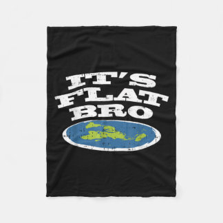It S Flat Bro Funny Earth Conspiracy Theory Earthe Fleece Blanket