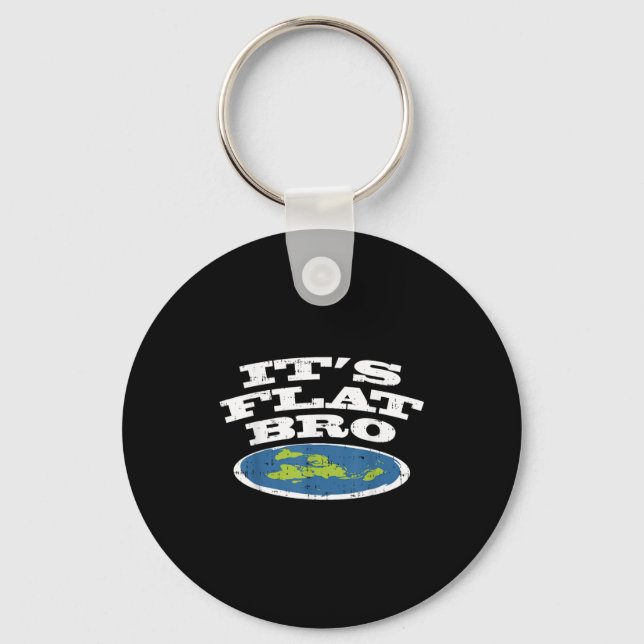 It S Flat Bro Funny Earth Conspiracy Theory Earthe Keychain (Front)