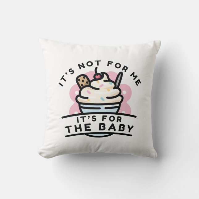 It’s For The Baby Throw Pillow (Front)