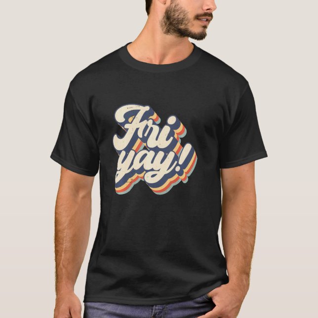 It S Fri Yay Funny Teacher Life & Mom Life Friday  T-Shirt (Front)