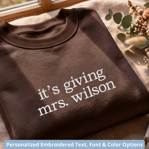 It’s Giving Mrs   Custom Modern Script Bride to Be Embroidered Sweatshirt