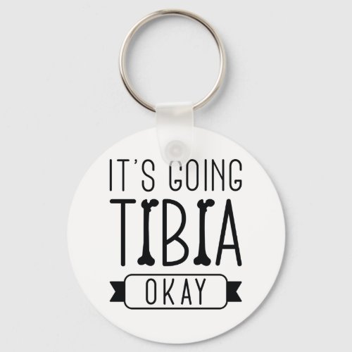 Its Going Tibia Okay Keychain