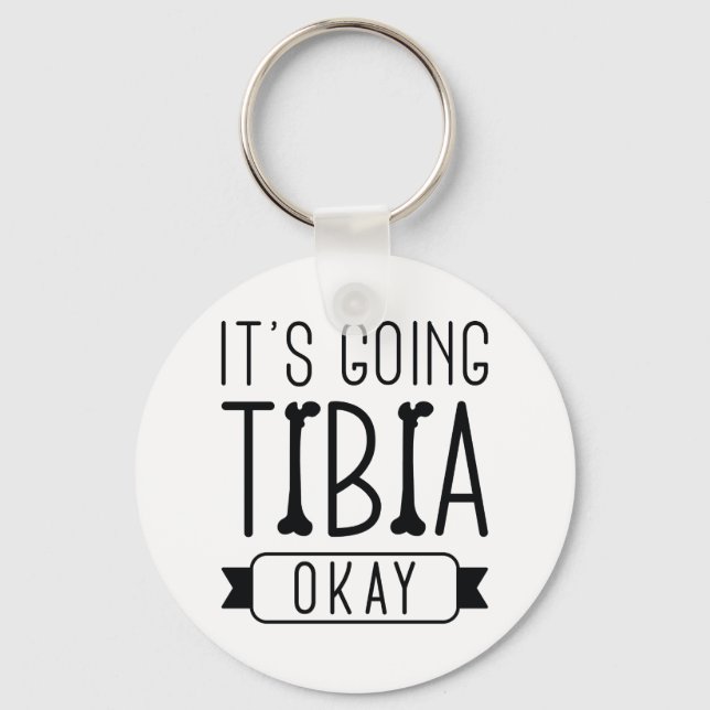 It’s Going Tibia Okay Keychain (Front)