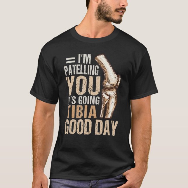 It S Going Tibia Physical Therapy  Therapist Puns  T-Shirt (Front)