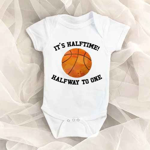 It s Halftime Basketball Sports Half Birthday Baby Bodysuit
