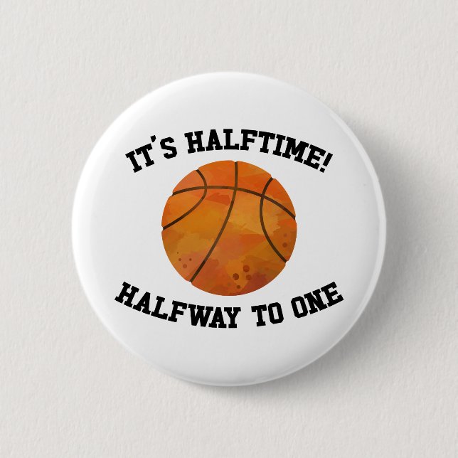 It 's Halftime! Basketball Sports Half Birthday Button (Front)