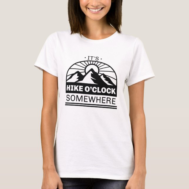 It’s Hike O’Clock Somewhere T-Shirt (Front)