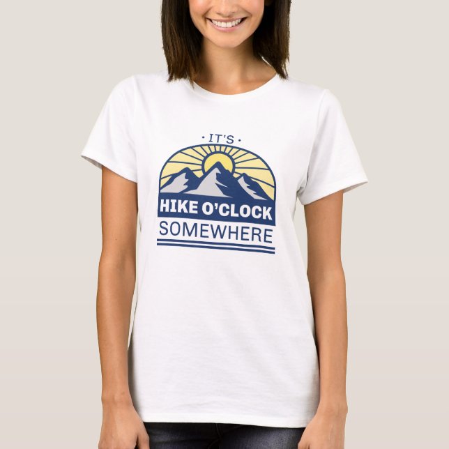 It’s Hike O’Clock Somewhere T-Shirt (Front)