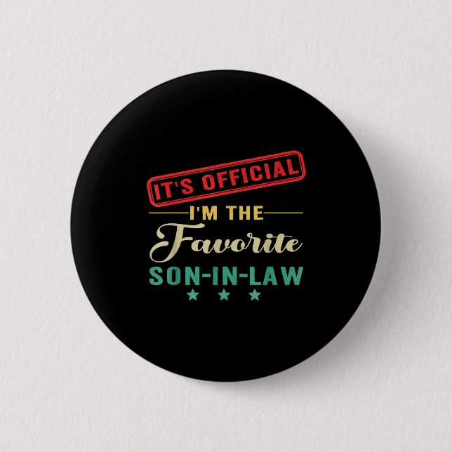 It’s I’m The Favorite Son In Law Fathers Day  Button (Front)