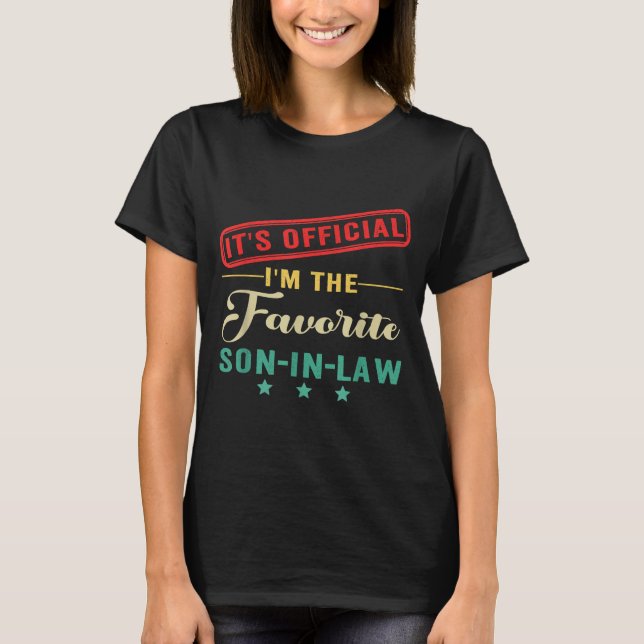 It’s I’m The Favorite Son In Law Fathers Day  T-Shirt (Front)
