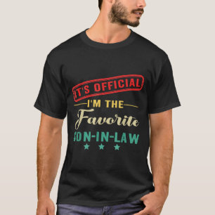 It’s I’m The Favorite Son In Law Fathers Day  T-Shirt