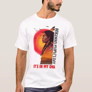 It’s In My DNA Indigenous People’s Day T-Shirt
