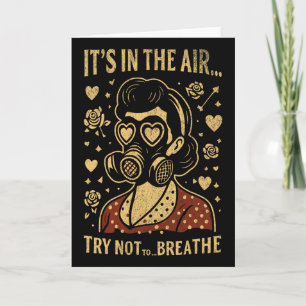 It’s In The Air… Try Not To Breathe Anti Valentine Card