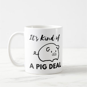 It’s Kind of a Pig Deal Mug – Funny Pig Lover Mug