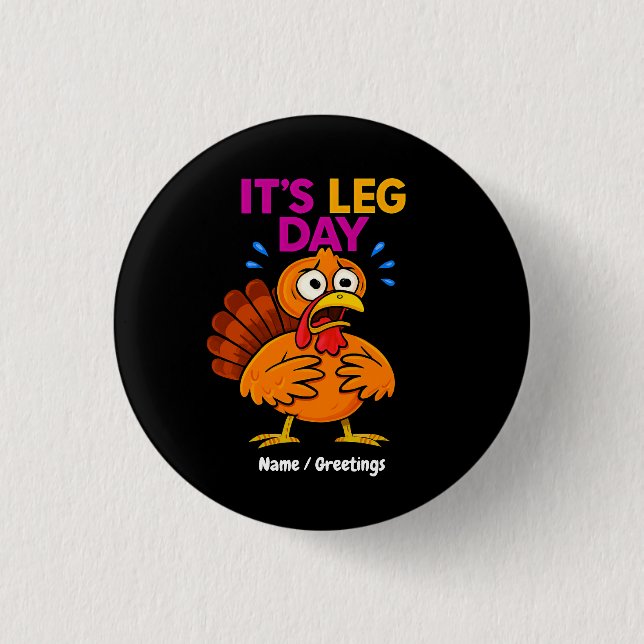 It’s Leg Day Funny Turkey Thanksgiving Hoilday Button (Front)