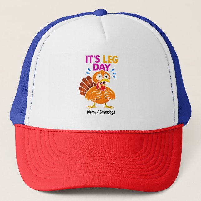 It’s Leg Day Funny Turkey Thanksgiving Hoilday Trucker Hat (Front)