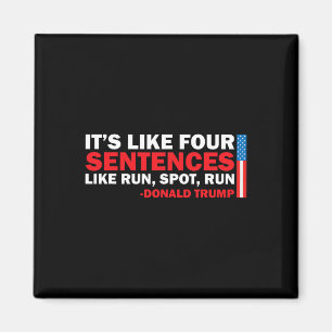 It' S Like Four Sentences Like Run Spot Run Trump  Magnet
