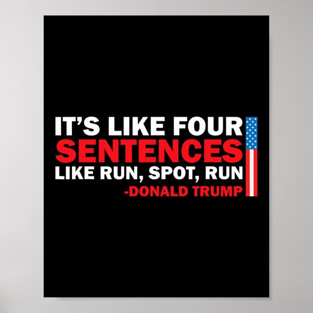 It' S Like Four Sentences Like Run Spot Run Trump  Poster (Front)