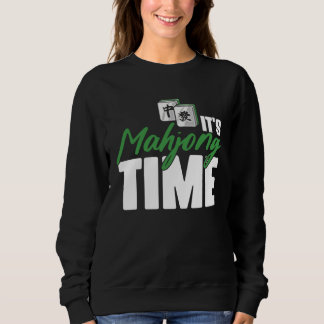 It s Mahjong Time Chinese Game for Mahjong Players Sweatshirt