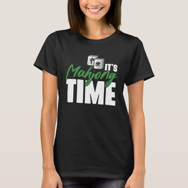It s Mahjong Time Chinese Game for Mahjong Players T-Shirt (Front)