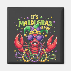 It’s Mardi Gras Bruh Funny Shrimp New Orleans   Magnet