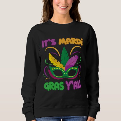 Its Mardi Gras Yall funny Mardi Gras Masks Outfi Sweatshirt