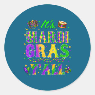 It&# ; s Mardi Gras Y&# ; all New Orleans Party Ca Classic Round Sticker