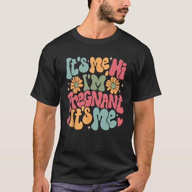 It s Me Hi I m Pregnant Pregnancy Announcement Bab T-Shirt (Front)