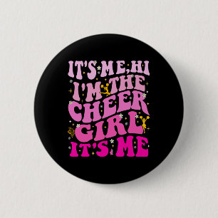 It’s Me Hi I’m The Cheer Girl It’s Me _1 Button