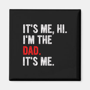 It&#; s Me Hi I&#; m The Dad It&#; s Me Funny Dad Magnet