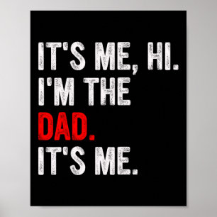 It&#; s Me Hi I&#; m The Dad It&#; s Me Funny Dad Poster