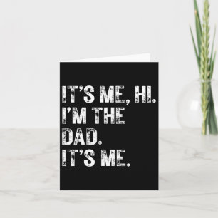 It&# s Me Hi I&# m The Dad It&# s Me Gifts Men  Card