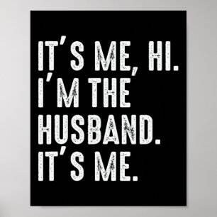 It&# s Me Hi I&# m The Husnd It&# s Me For Dad  Poster