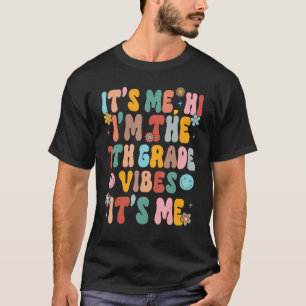 It s Me Hi I m The Teacher 7th Grade Vibes Back To T-Shirt