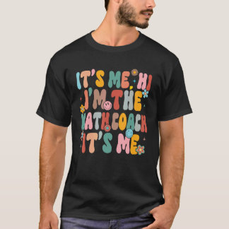 It s Me Hi I m The Teacher Math Coach Women Back T T-Shirt