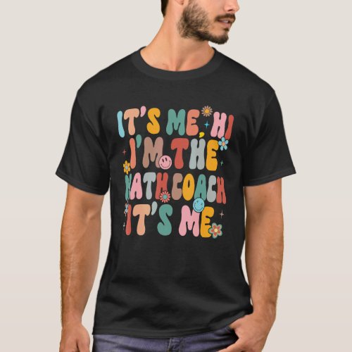 It s Me Hi I m The Teacher Math Coach Women Back T T-Shirt