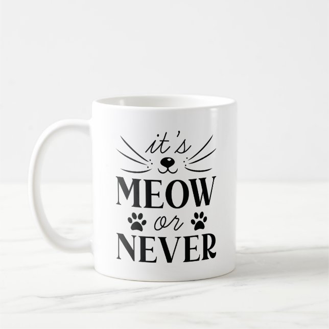It’s Meow Or Never Coffee Mug (Left)