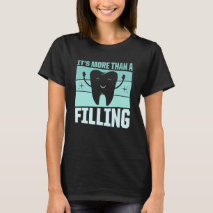 It´s more than a filling Design for a Dental Techn T-Shirt