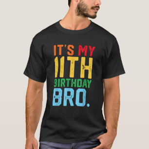 It s My 11th Birthday Bro Funny 11 Year Old Party T-Shirt