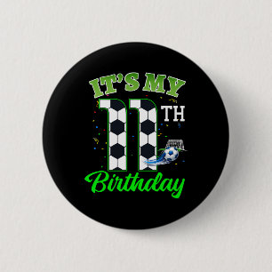 It’s My 11th Birthday Footll Boy Girl Kids Soccer Button