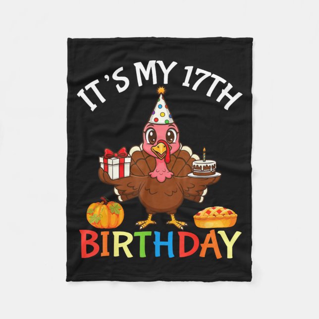 It’s My 17th Birthday Turkey With Cake Present Pum Fleece Blanket (Front)