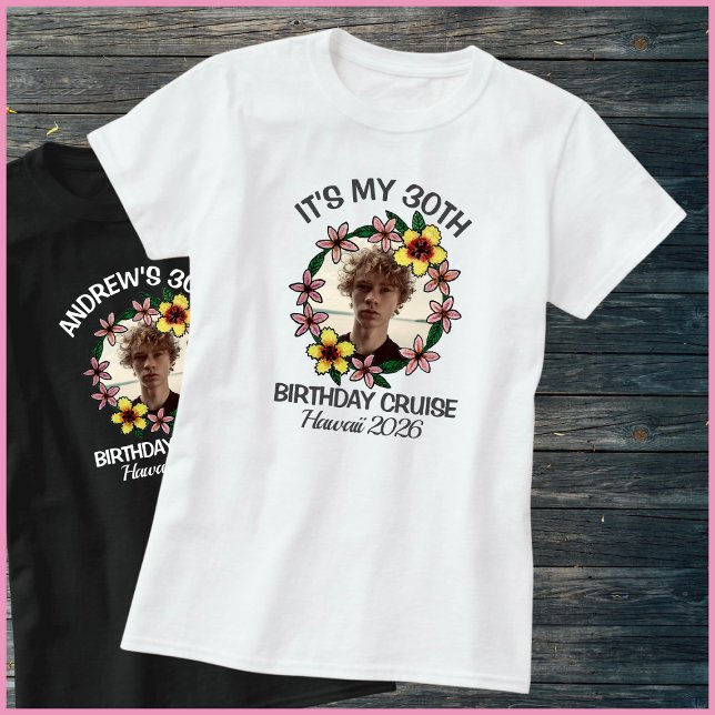 It’s My 30th Birthday Cruise 1 Photo Hawaii Flower T-Shirt (Creator Uploaded)